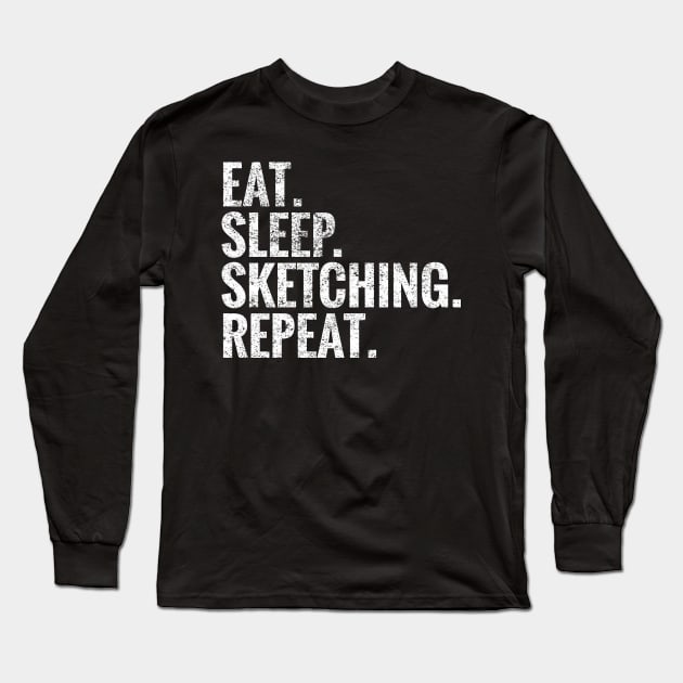 Eat Sleep Sketching Repeat Long Sleeve T-Shirt by TeeLogic